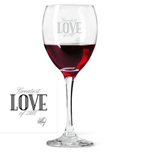 Greatest Love Of All Laser- Etched Wine Glass